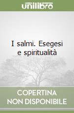 I salmi. Esegesi e spiritualità libro