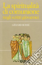 La spiritualità di comunione negli scritti giovannei libro