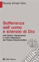 Sofferenza dell'uomo e silenzio di Dio. Nell'Antico Testamento e nella letteratura del Vicino Oriente antico libro