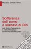 Sofferenza dell'uomo e silenzio di Dio. Nell'Antico Testamento e nella letteratura del Vicino Oriente antico libro