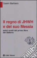 Il regno di Jhwh e del suo messia. Salmi scelti dal primo libro del salterio libro