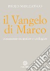 Il Vangelo di Marco. Commento esegetico e teologico libro