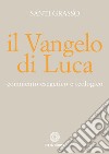 Il Vangelo di Luca. Commento esegetico e teologico libro