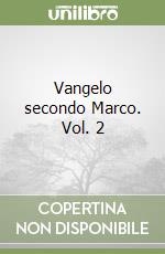 Vangelo secondo Marco. Vol. 2