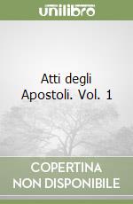 Atti degli Apostoli. Vol. 1