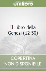 Il Libro della Genesi (12-50) libro