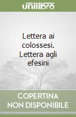 Lettera ai colossesi. Lettera agli efesini