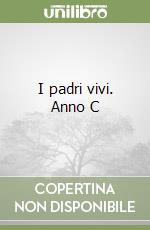 I padri vivi. Anno C