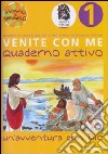 Venite con me. Un'avventura con Dio. Quaderno attivo. Vol. 1 libro di Heinsdorff Christiane Bolkart Matthias