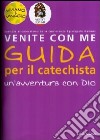 Venite con me. Un'avventura con Dio. Guida per il catechista libro di Heinsdorff Christiane Bolkart Matthias