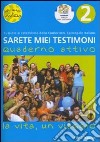 Sarete miei testimoni. La vita, un viaggio. Quaderno. Vol. 2 libro di Innocenti Annalisa