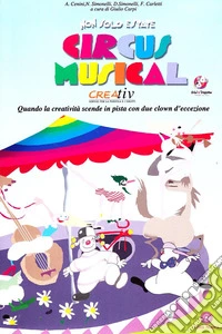 Circus musical. Quando la creatività scende in pista con due clown d'eccezione libro