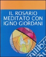 Il rosario meditato con Igino Giordani libro