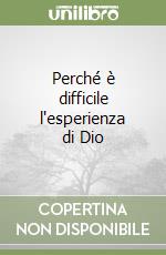 Perché è difficile l'esperienza di Dio libro