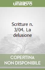 Scritture n. 3/04. La delusione libro