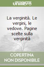 La verginità. Le vergini, le vedove. Pagine scelte sulla verginità