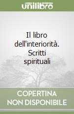 Il libro dell'interiorità. Scritti spirituali libro