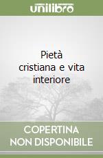 Pietà cristiana e vita interiore libro