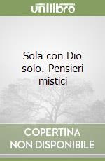 Sola con Dio solo. Pensieri mistici libro