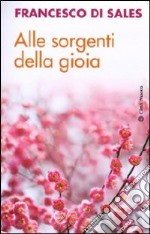 Alle sorgenti della gioia libro