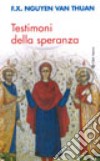 Testimoni della speranza. Esercizi spirituali tenuti alla presenza di Ss. Giovanni Paolo II libro di Nguyen Van Thuan François-Xavier