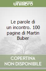 Le parole di un incontro. 100 pagine di Martin Buber libro