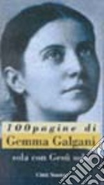 Sola con Gesù solo. 100 pagine di Gemma Galgani