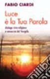 Luce è la tua parola. Dialogo interreligioso e annuncio del Vangelo libro