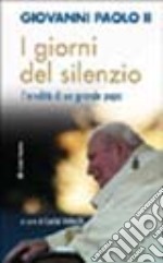 I giorni del silenzio. L'eredità di un grande papa libro