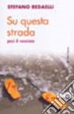 Su questa strada. Passi di vocazione libro