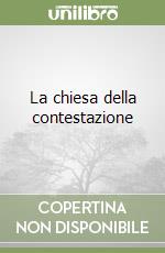 La chiesa della contestazione libro
