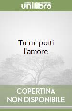 Tu mi porti l'amore libro