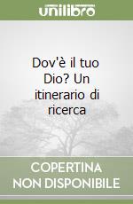 Dov'è il tuo Dio? Un itinerario di ricerca