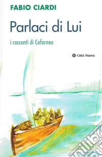 Parlaci di lui. I racconti di Cafarnao libro