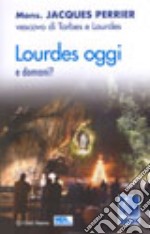 Lourdes oggi e domani?