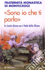 «Sono io che ti parlo». La Lectio divina con i Padri della Chiesa libro