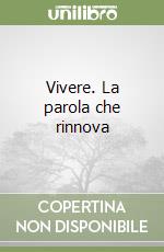 Vivere. La parola che rinnova