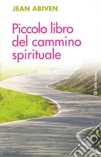 Piccolo libro del cammino spirituale libro