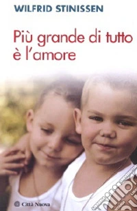 Più grande di tutto è l'amore libro