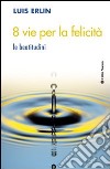 8 vie per la felicità. Le beatitudini libro di Erlin Luis