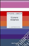 L'amore reciproco libro di Lubich Chiara Gillet F. (cur.)