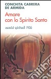 Amare con lo Spirito Santo. Esercizi spirituali 1926 libro di Cabrera De Armida Conchita