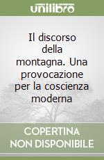 Il discorso della montagna. Una provocazione per la coscienza moderna libro