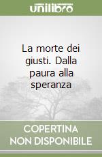 La morte dei giusti. Dalla paura alla speranza