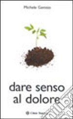 Dare senso al dolore libro