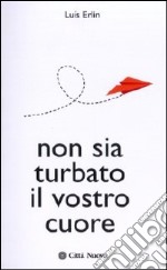 Non sia turbato il vostro cuore