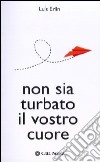 Non sia turbato il vostro cuore libro