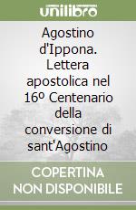 Agostino d'Ippona. Lettera apostolica nel 16º Centenario della conversione di sant'Agostino