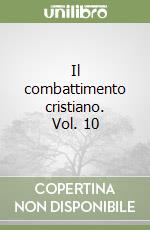 Il combattimento cristiano. Vol. 10 libro