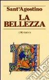 La bellezza libro di Agostino (sant') Piccolomini R. (cur.)